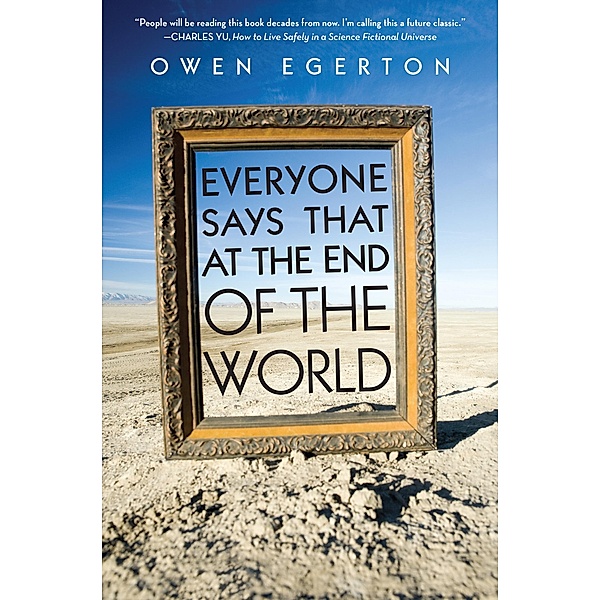 Everyone Says That at the End of the World, Owen Egerton
