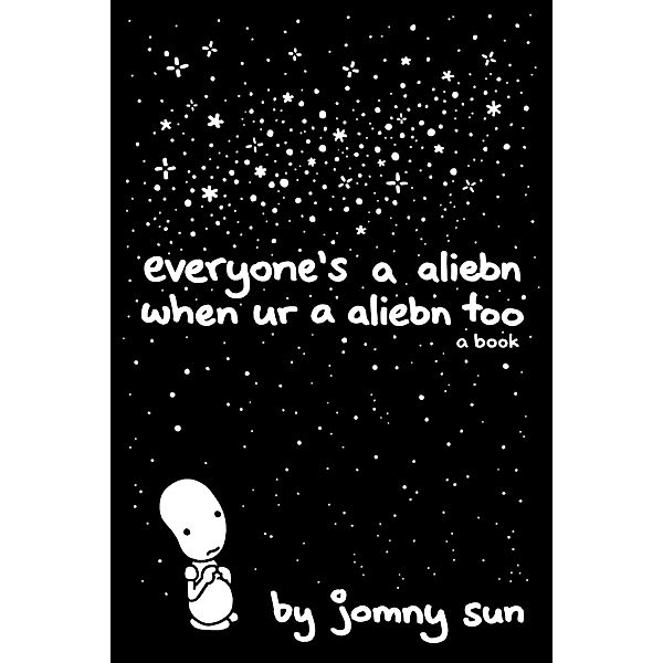 Everyone's a Aliebn When Ur a Aliebn Too, Jomny Sun