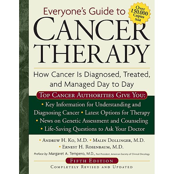 Everyone's Guide to Cancer Therapy, Andrew Ko, Malin Dollinger, Ernest H. Rosenbaum