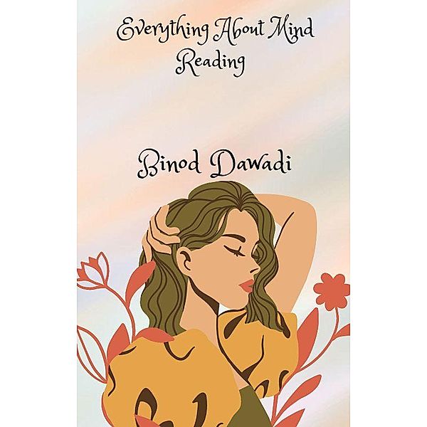 Everything About Mind Reading, Binod Dawadi