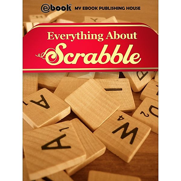 Everything About Scrabble, My Ebook Publishing House