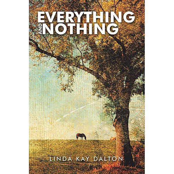 Everything and Nothing, Linda Kay Dalton