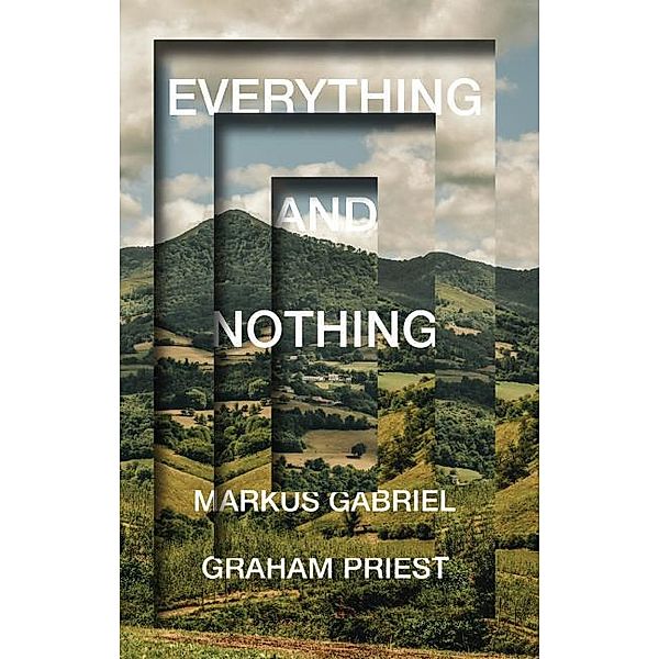 Everything and Nothing, Graham Priest, Markus Gabriel