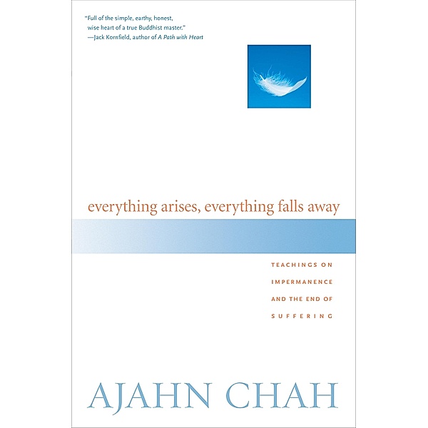 Everything Arises, Everything Falls Away, Ajahn Chah