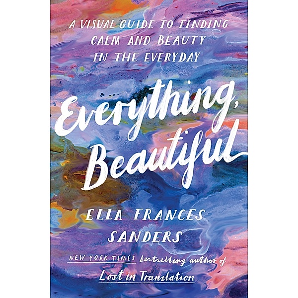 Everything, Beautiful, Ella Frances Sanders