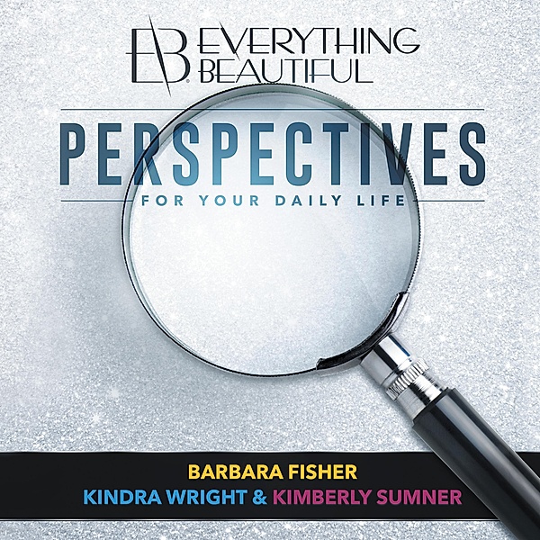 Everything Beautiful, Barbara Fisher, Kindra Wright, Kimberly Sumner
