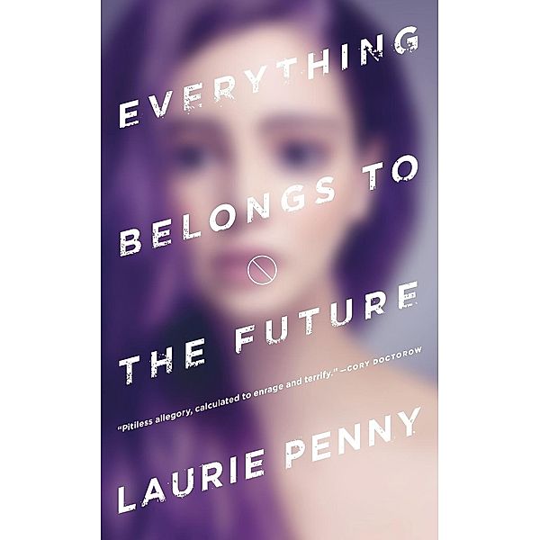 Everything Belongs to the Future, Laurie Penny