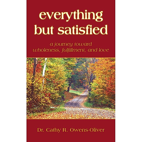 Everything but Satisfied, Cathy R. Owens-Oliver
