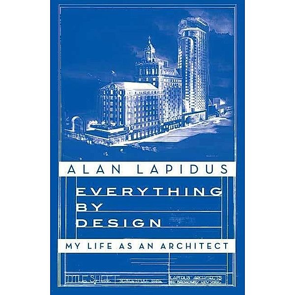 Everything by Design, Alan Lapidus