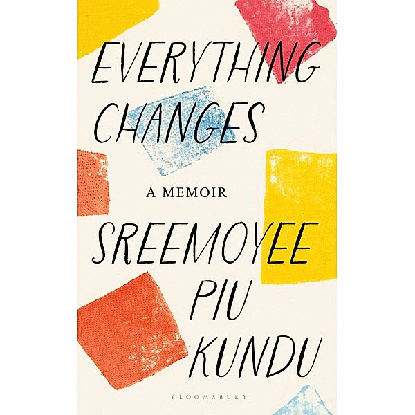 Everything Changes / Bloomsbury India, Sreemoyee Piu Kundu