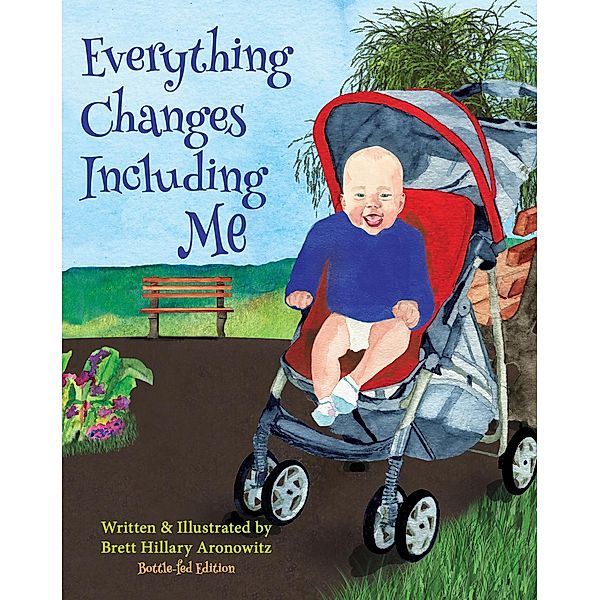 Everything Changes Including Me Bottle-fed Edition, Brett Aronowitz