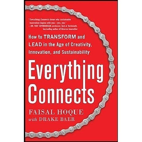 Everything Connects: How to Transform and Lead in the Age of Creativity, Innovation, and Sustainability, Faisal Hoque, Drake Baer