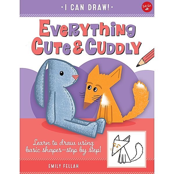 Everything Cute & Cuddly / I Can Draw, Emily Fellah