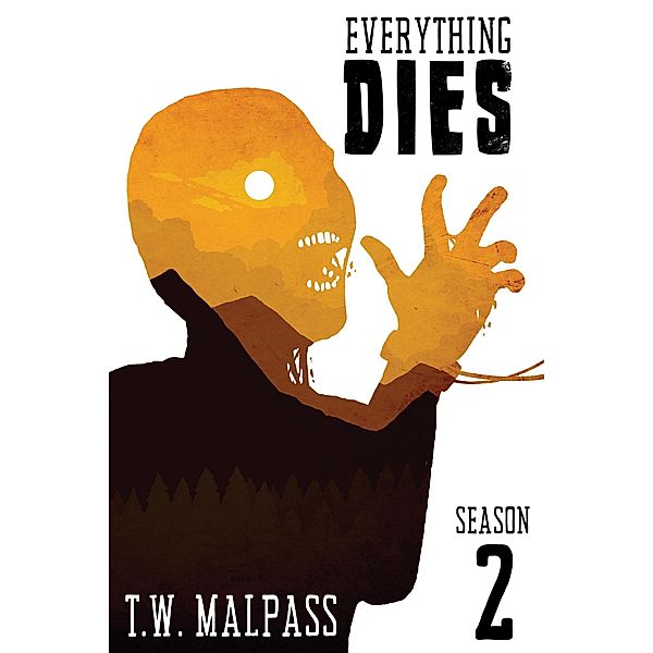 Everything Dies: Season 2 / Everything Dies, T. W. Malpass