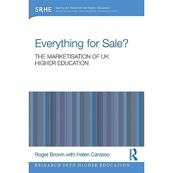 Everything for Sale? The Marketisation of UK Higher Education, Roger Brown, Helen Carasso