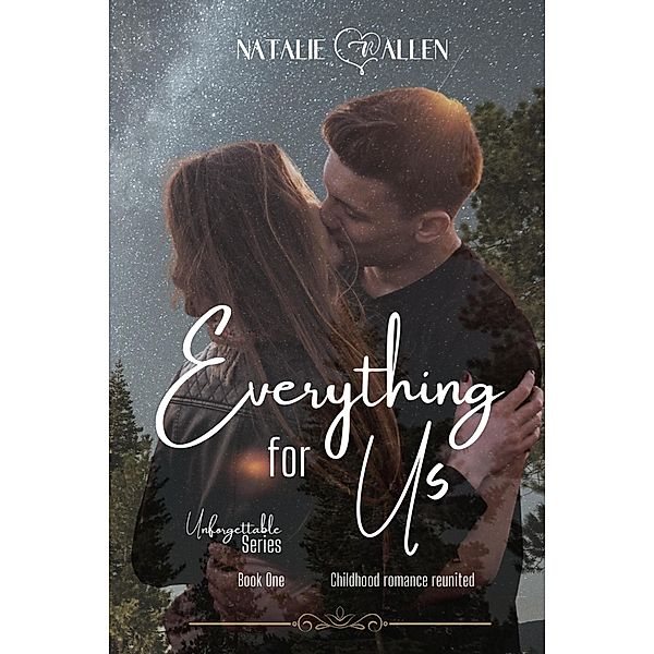 Everything for Us (Unforgettable, #1) / Unforgettable, Natalie R Allen