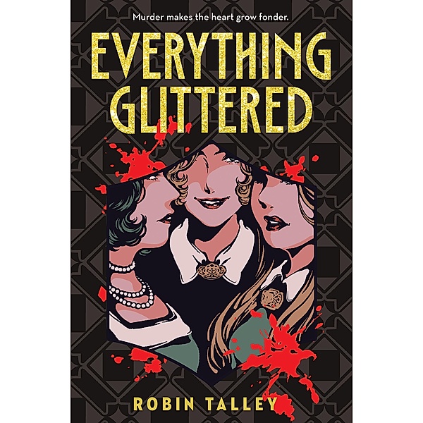 Everything Glittered, Robin Talley