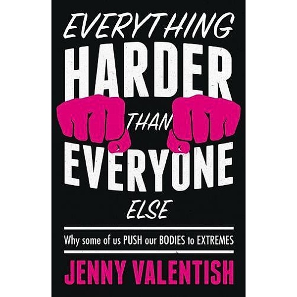 Everything harder than everyone else, Jenny Valentish