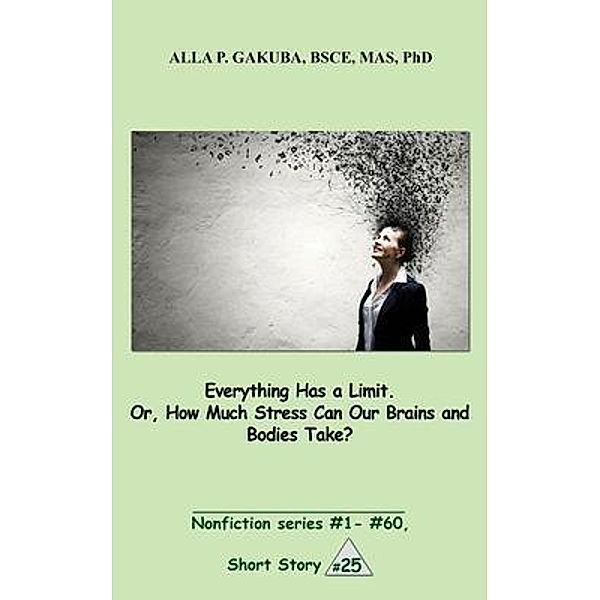 Everything Has a Limit. Or, How Much Stress Can Our Brains and Bodies Take? / Know-How Skills, Alla P. Gakuba