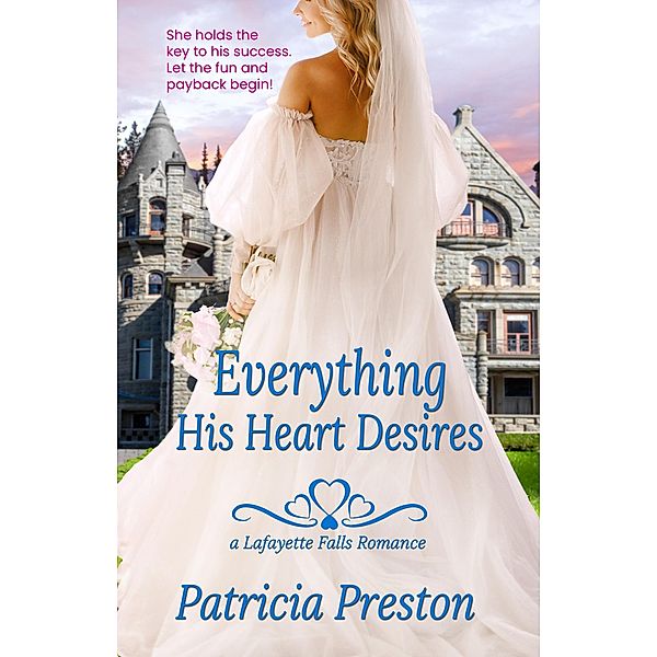 Everything His Heart Desires (Lafayette Falls, #1) / Lafayette Falls, Patricia Preston