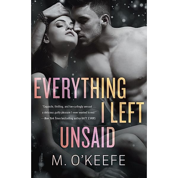 Everything I Left Unsaid / Everything I Left Unsaid Bd.1, M. O'Keefe