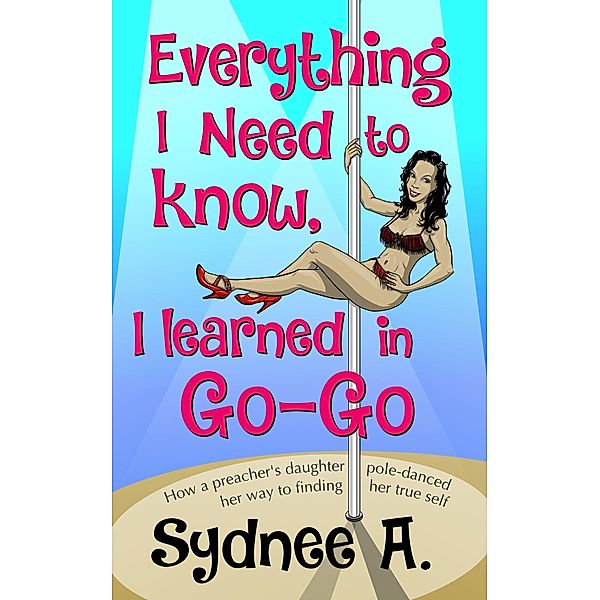Everything I Need to Know, I Learned in Go-Go, Sydnee A.