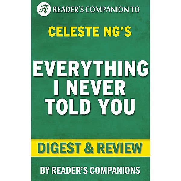 Everything I Never Told You: By Celeste Ng | Digest & Review, Reader's Companions