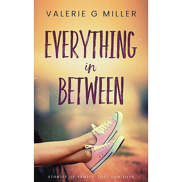 Everything in Between, Valerie G Miller