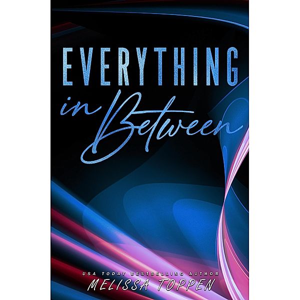 Everything in Between: A Rocker Romance (Everything After, #2) / Everything After, Melissa Toppen