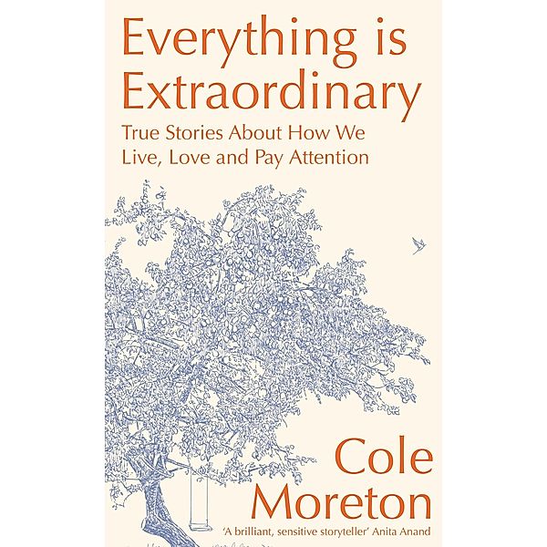 Everything is Extraordinary, Cole Moreton