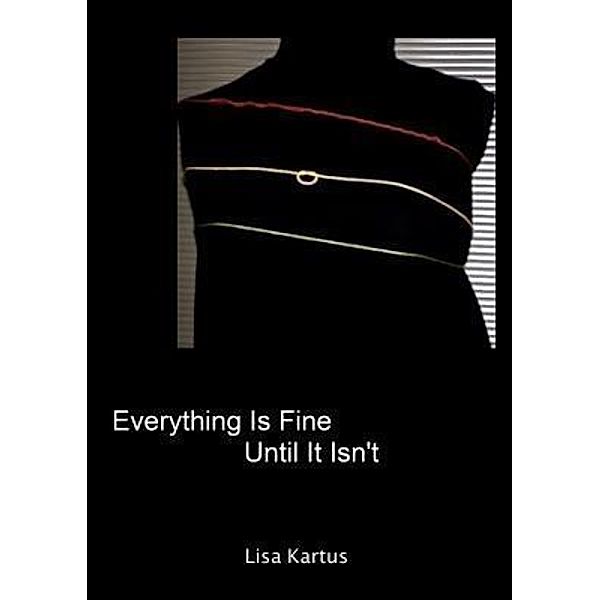 Everything Is Fine Until It Isn't, Lisa Kartus
