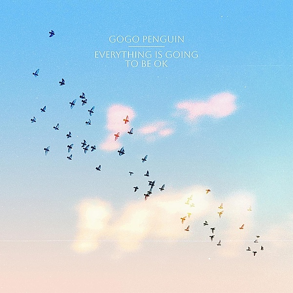 Everything Is Going To Be Ok (Black Vinyl), Gogo Penguin