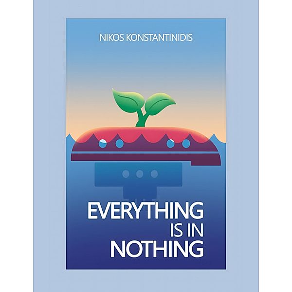 EVERYTHING IS IN NOTHING, Nikos Konstantinidis