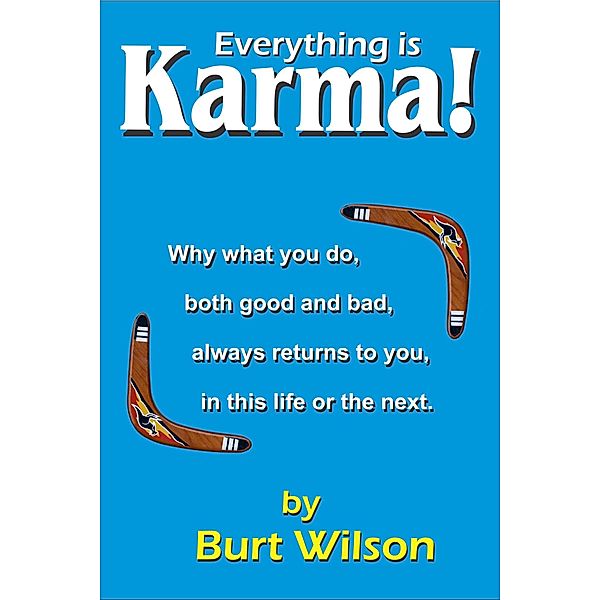 Everything is Karma! / Burt Wilson, Burt Wilson