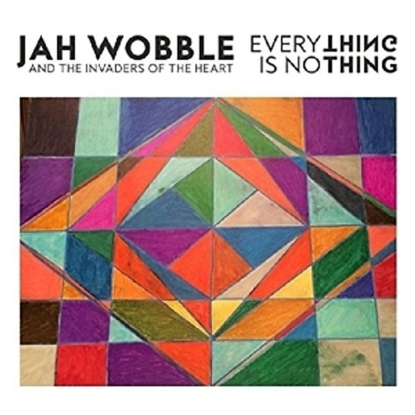 Everything Is Nothing (Vinyl), Jah And The Invaders Of The Heart Wobble