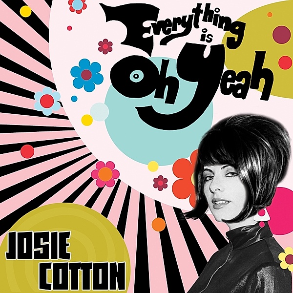 Everything Is Oh Yeah, Josie Cotton