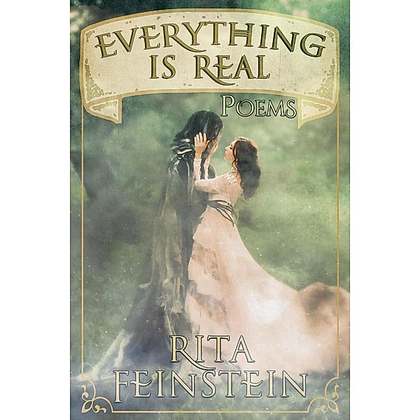 Everything Is Real: Poems, Rita Feinstein