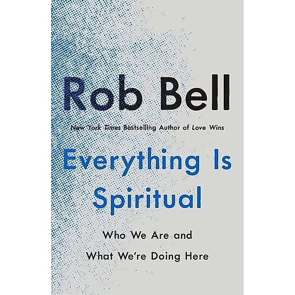 Everything Is Spiritual, Rob Bell