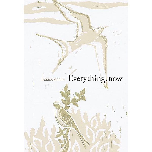 Everything, Now, Jessica Moore