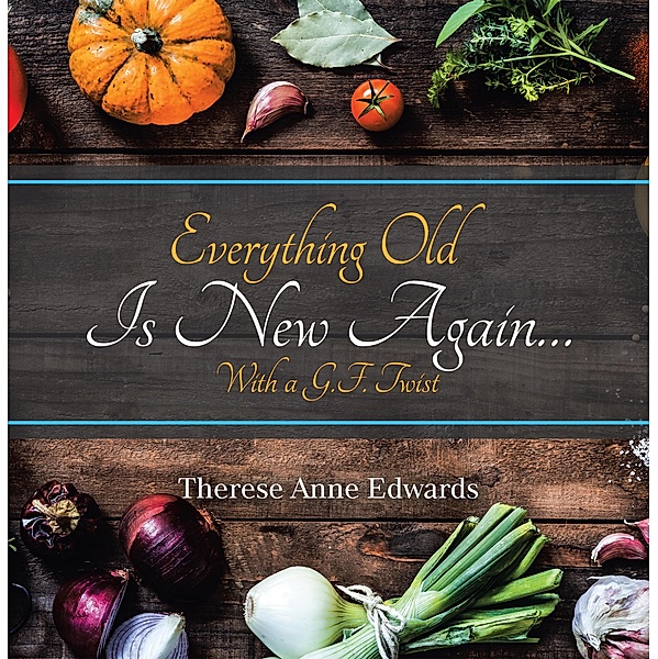 Everything Old Is New Again..., Therese Anne Edwards
