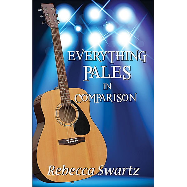 Everything Pales in Comparision, Rebecca Swartz