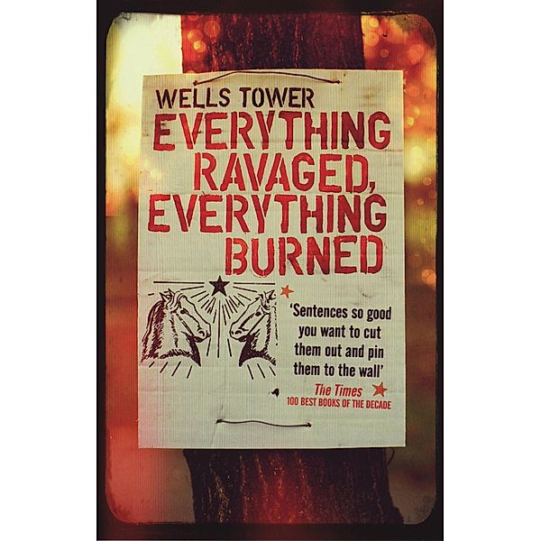 Everything Ravaged, Everything Burned / Granta Books, Wells Tower