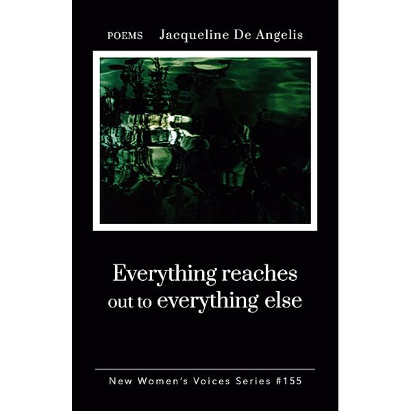 Everything Reaches Out to Everything Else, Jacqueline de Angelis