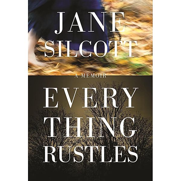 Everything Rustles, Jane Silcott