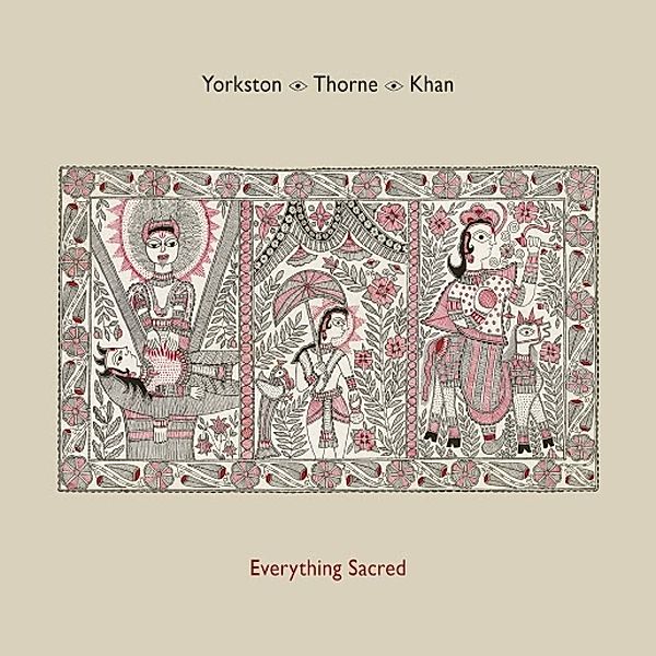Everything Sacred (Lp+Mp3) (Vinyl), Yorkston, Thorne, Khan