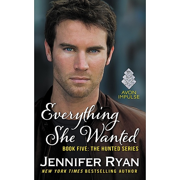 Everything She Wanted / The Hunted, Jennifer Ryan