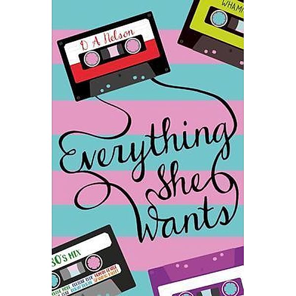 Everything She Wants / Dawn Thom, D A Nelson