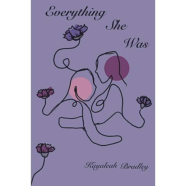 Everything She Was, Kayaleah Bradley