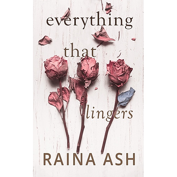 Everything That Lingers, Raina Ash