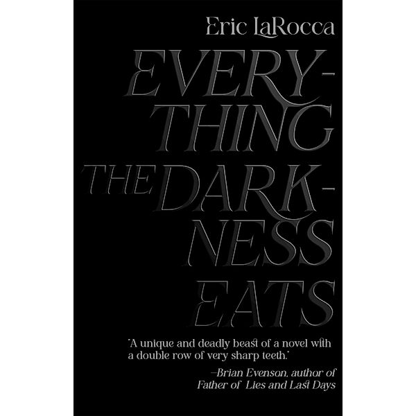 Everything the Darkness Eats, Eric LaRocca